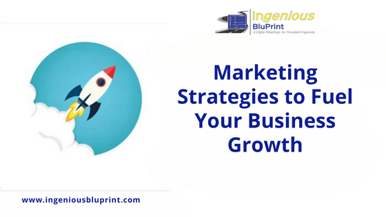 Marketing Strategies to Fuel Your Business Growth