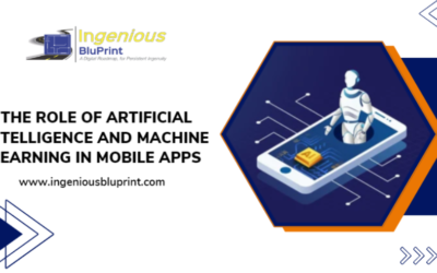 The Role of Artificial Intelligence and Machine Learning in Mobile Apps