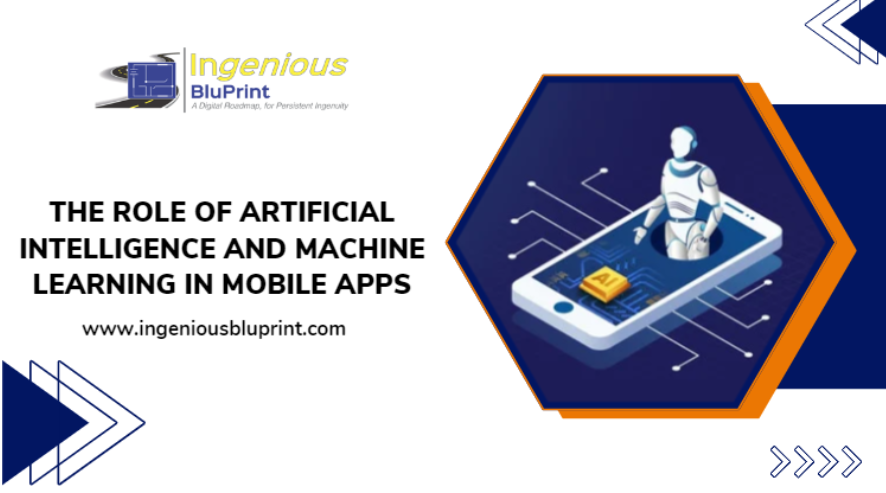 The Role of Artificial Intelligence and Machine Learning in Mobile Apps