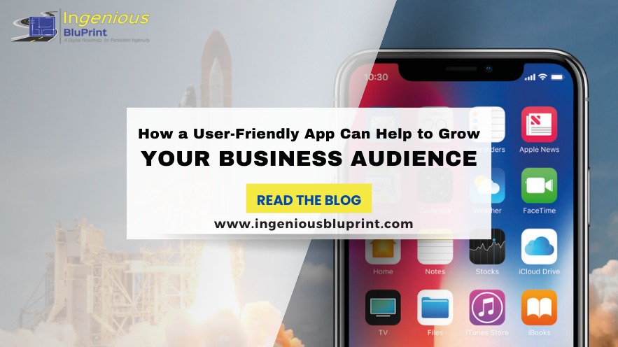 How a User-Friendly App Can Help to Grow Your Business Audience