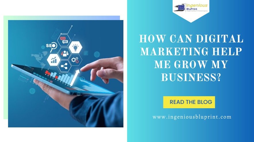How can digital marketing help me grow my business?